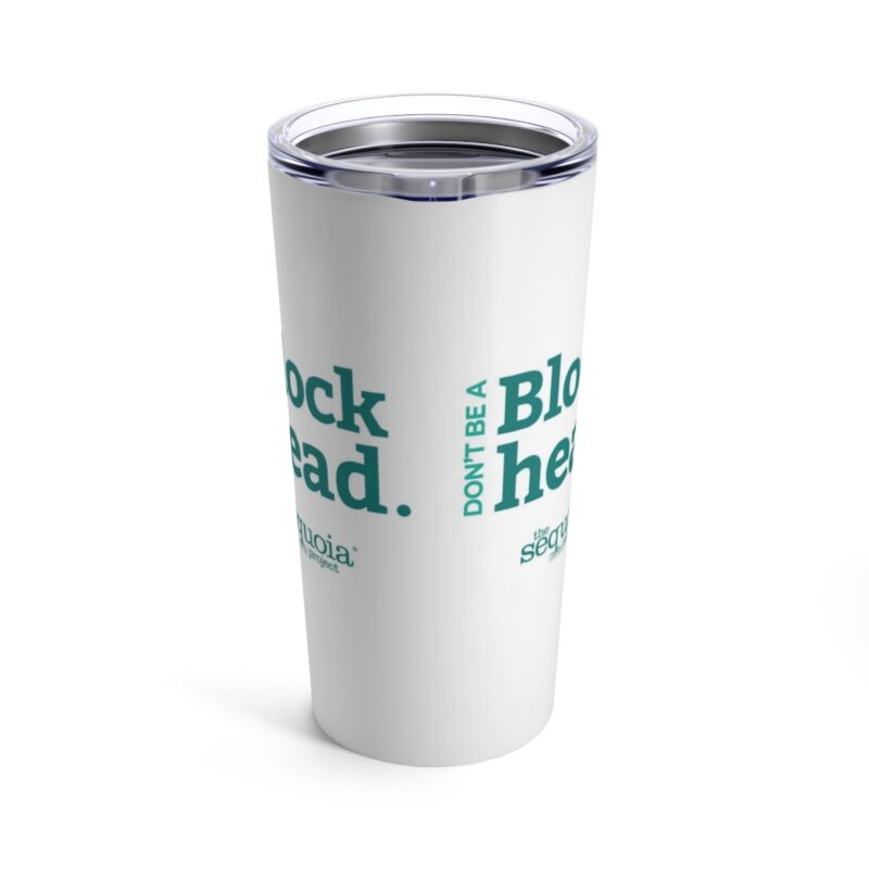 Don't Be A Blockhead - Tumbler, 20 oz - Image 3
